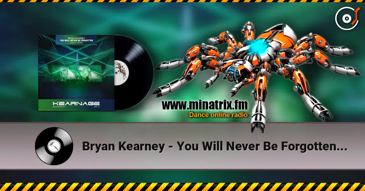 Bryan Kearney - You Will Never Be Forgotten (Original Mix) écouter en ligne en haute qualité | Minatrix.FM