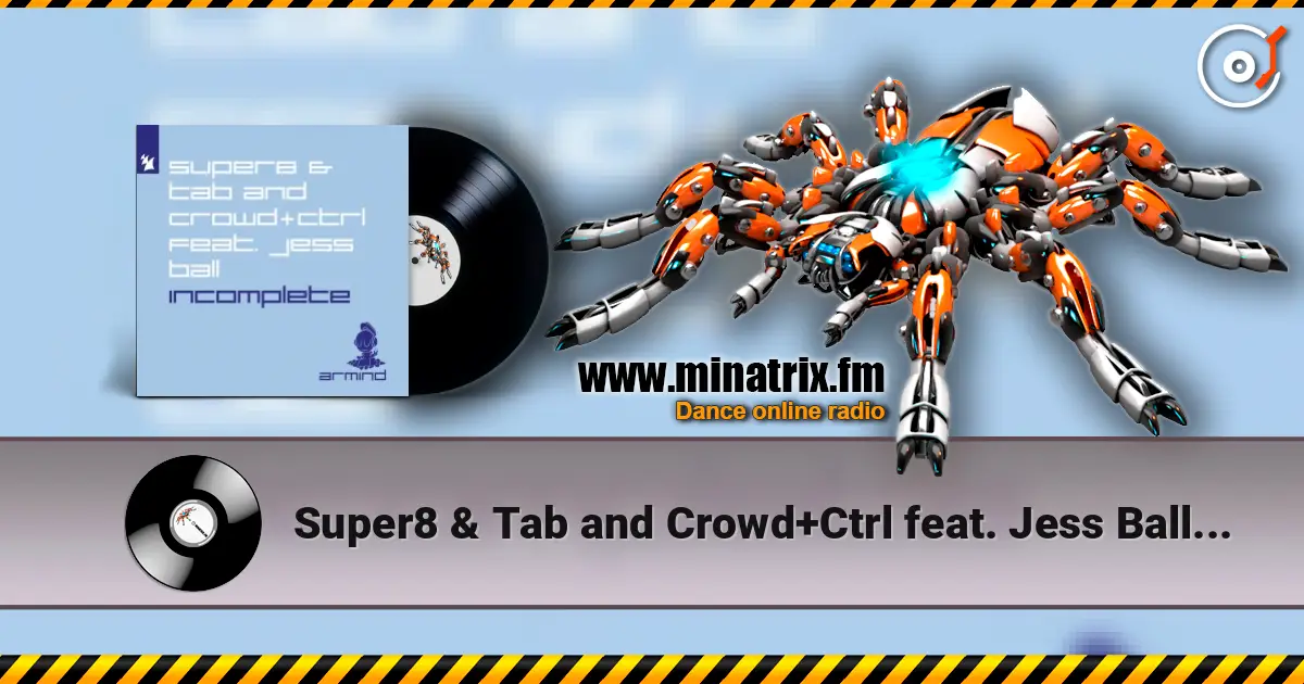 Super8 & Tab and Crowd+Ctrl feat. Jess Ball - Incomplete écouter en ligne en haute qualité | Minatrix.FM