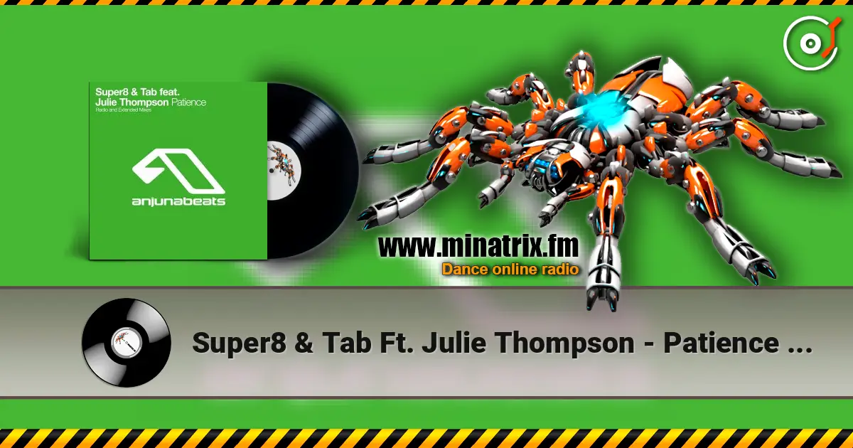 Super8 & Tab Ft. Julie Thompson - Patience (Extended Mix) écouter en ligne en haute qualité | Minatrix.FM