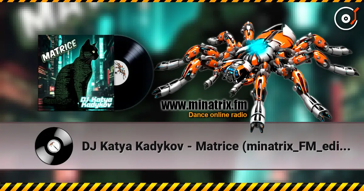 DJ Katya Kadykov - Matrice (minatrix_FM_edition) écouter en ligne en haute qualité | Minatrix.FM