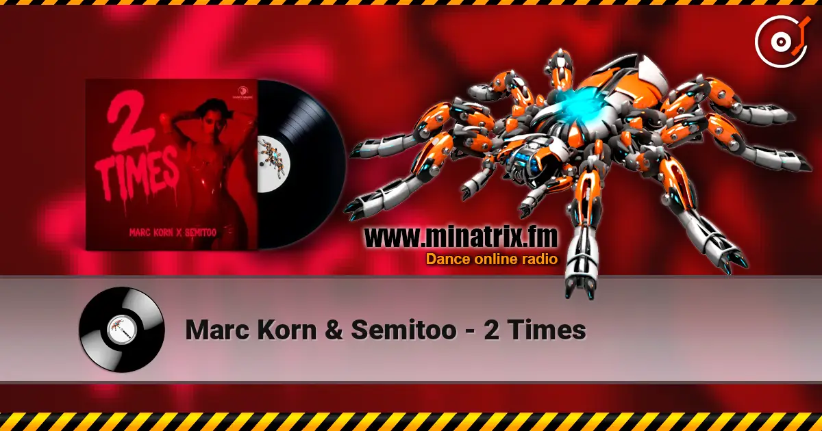 Marc Korn & Semitoo - 2 Times écouter en ligne en haute qualité | Minatrix.FM