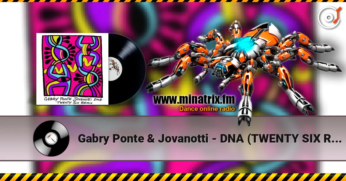 Gabry Ponte & Jovanotti - DNA (TWENTY SIX Remix) écouter en ligne en haute qualité | Minatrix.FM