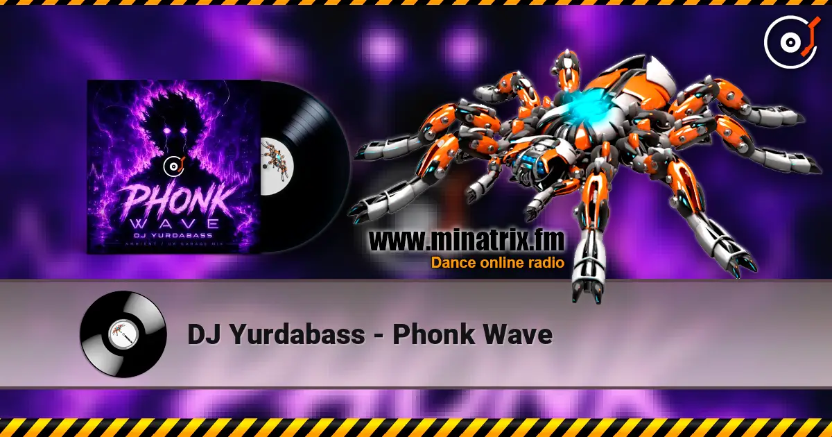 DJ Yurdabass - Phonk Wave écouter en ligne en haute qualité | Minatrix.FM