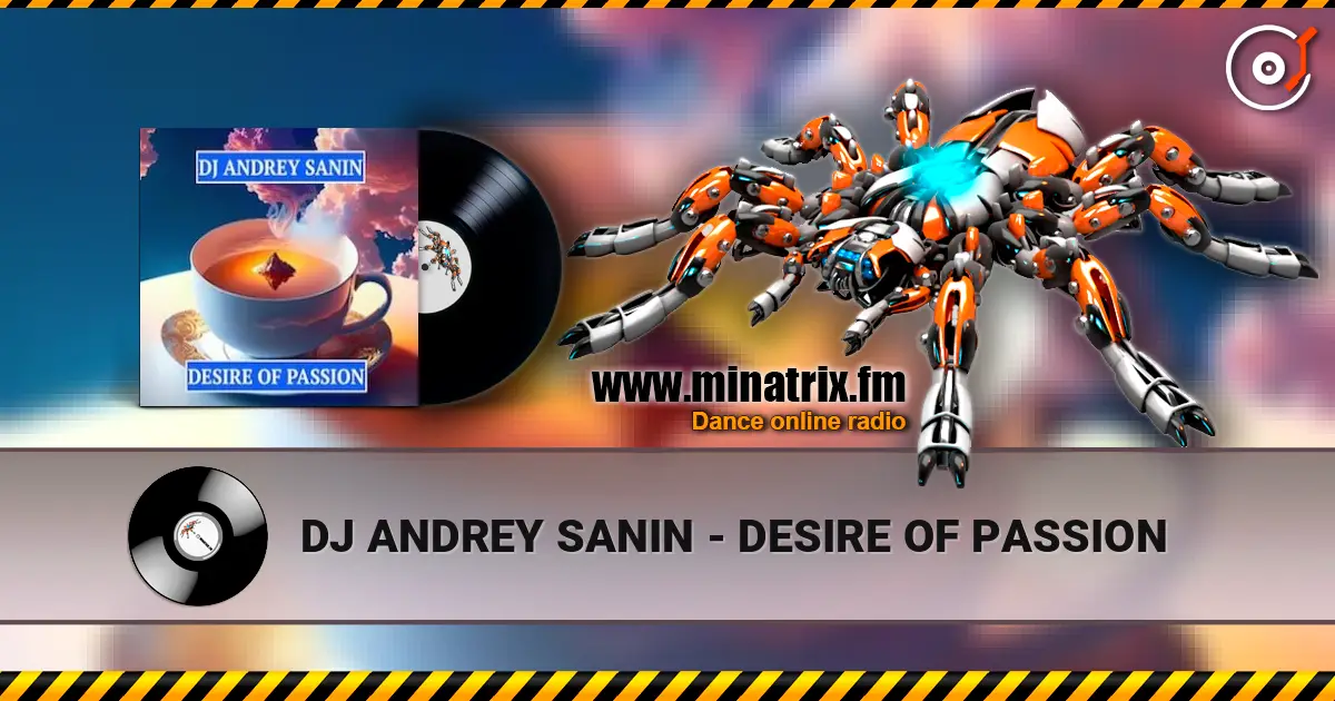 DJ ANDREY SANIN - DESIRE OF PASSION écouter en ligne en haute qualité | Minatrix.FM