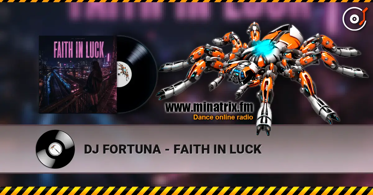 DJ FORTUNA - FAITH IN LUCK écouter en ligne en haute qualité | Minatrix.FM