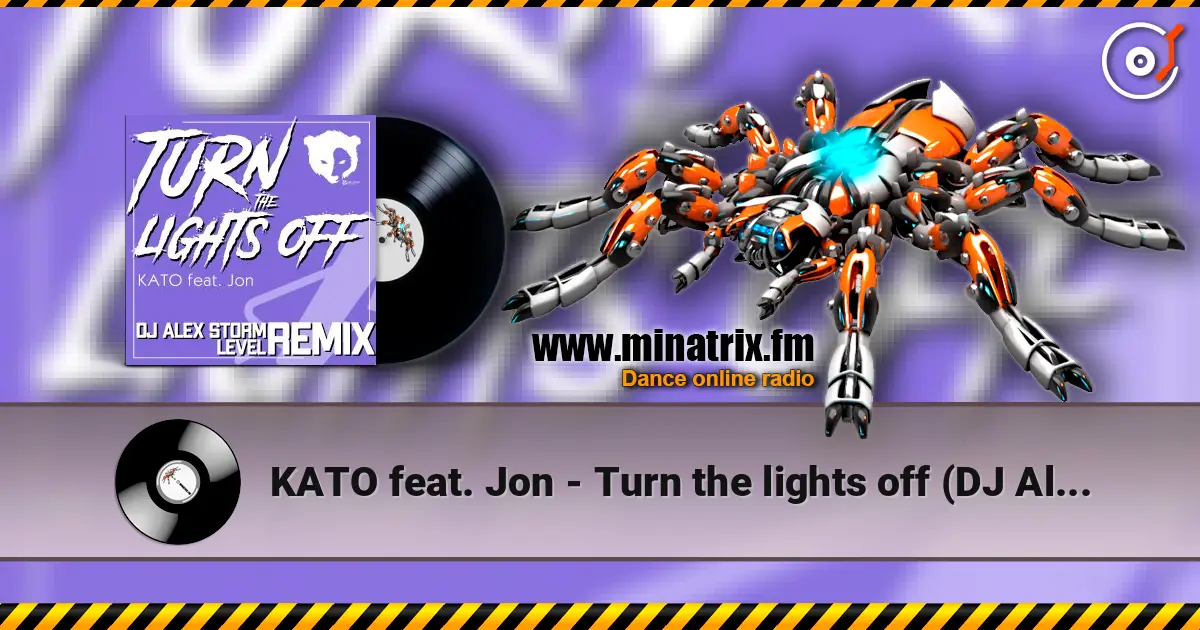 KATO feat. Jon - Turn the lights off (DJ Alex Storm & Level Remix) écouter en ligne en haute qualité | Minatrix.FM