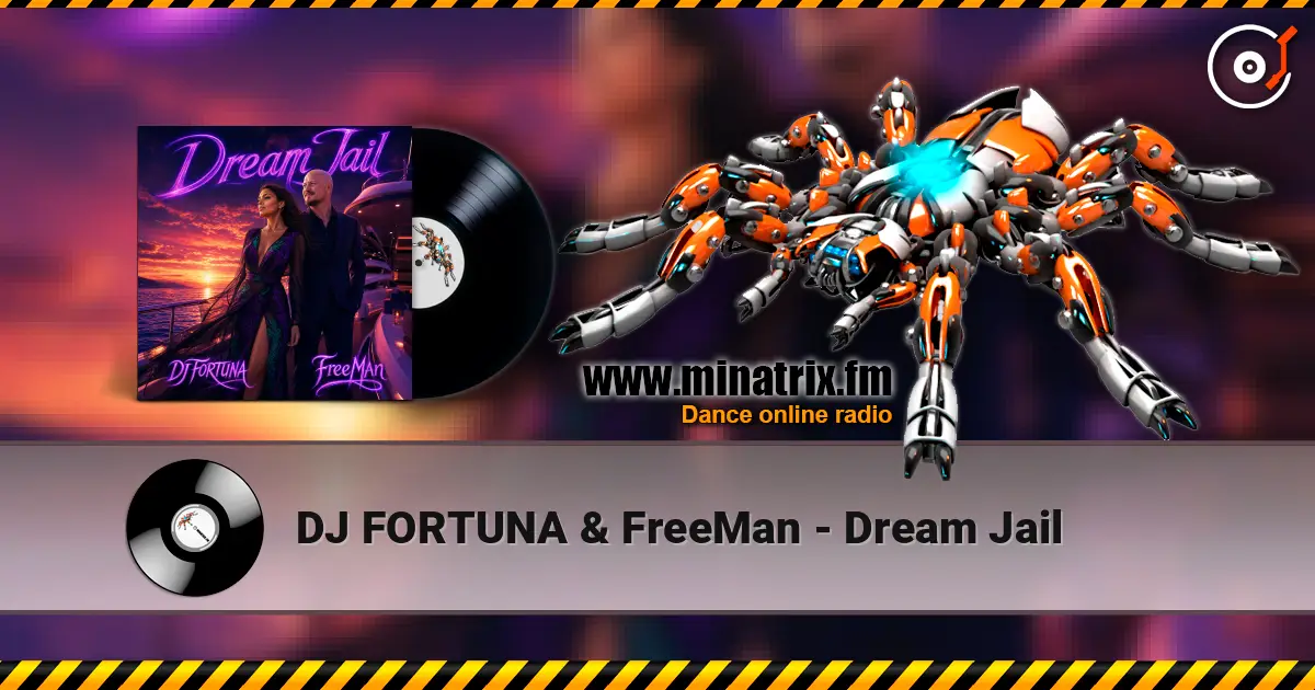 DJ FORTUNA & FreeMan - Dream Jail écouter en ligne en haute qualité | Minatrix.FM