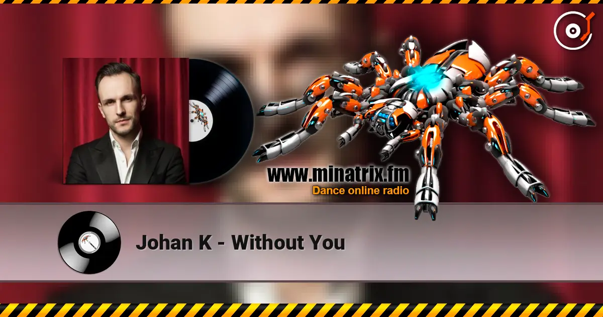 Johan K - Without You écouter en ligne en haute qualité | Minatrix.FM