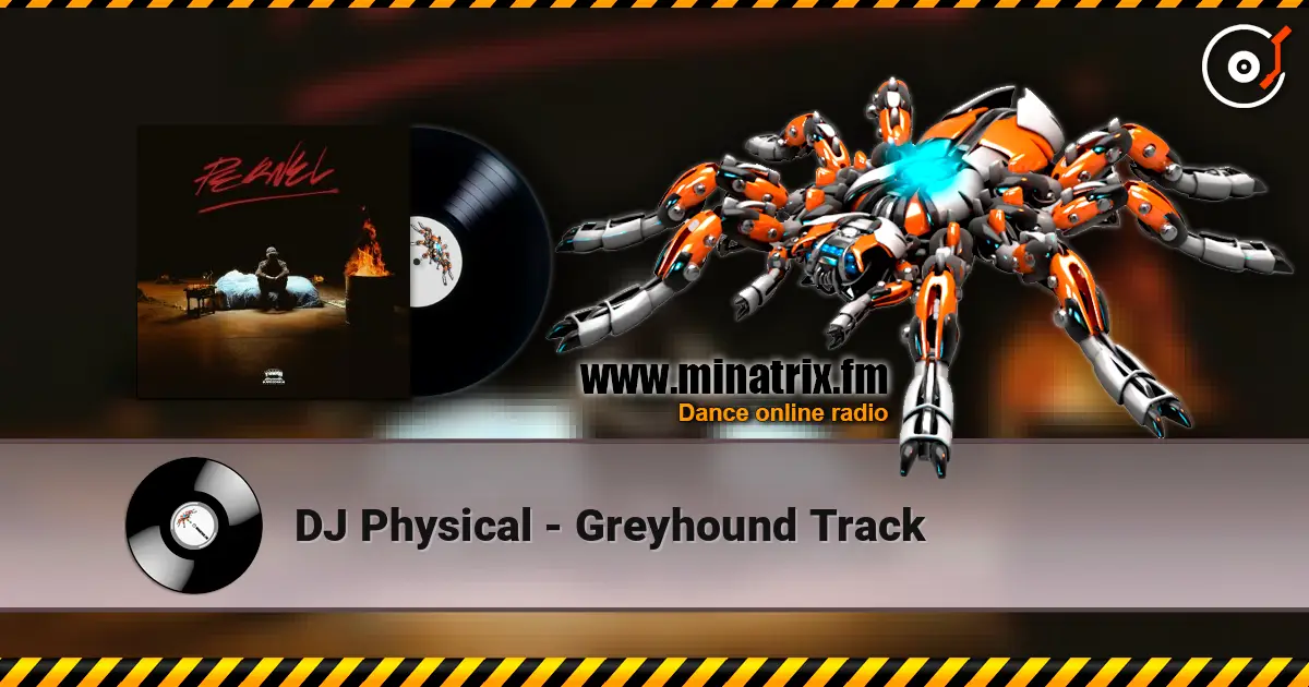 DJ Physical - Greyhound Track écouter en ligne en haute qualité | Minatrix.FM