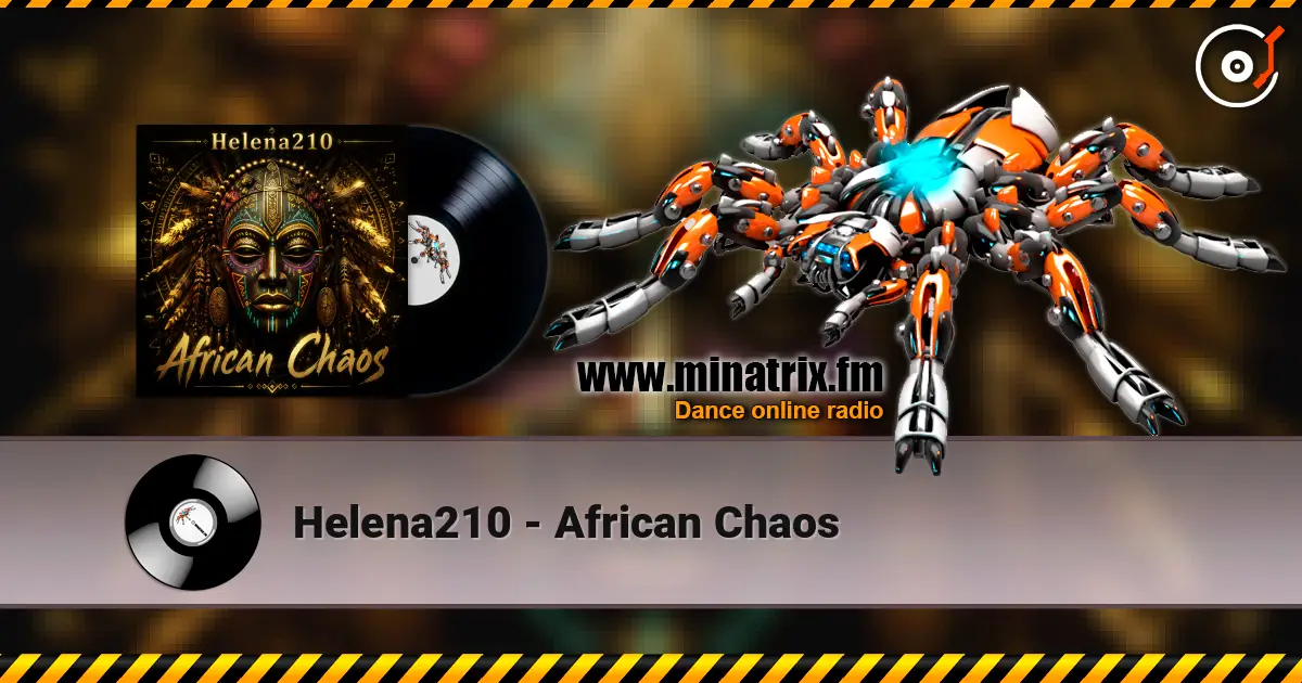 Helena210 - African Chaos écouter en ligne en haute qualité | Minatrix.FM