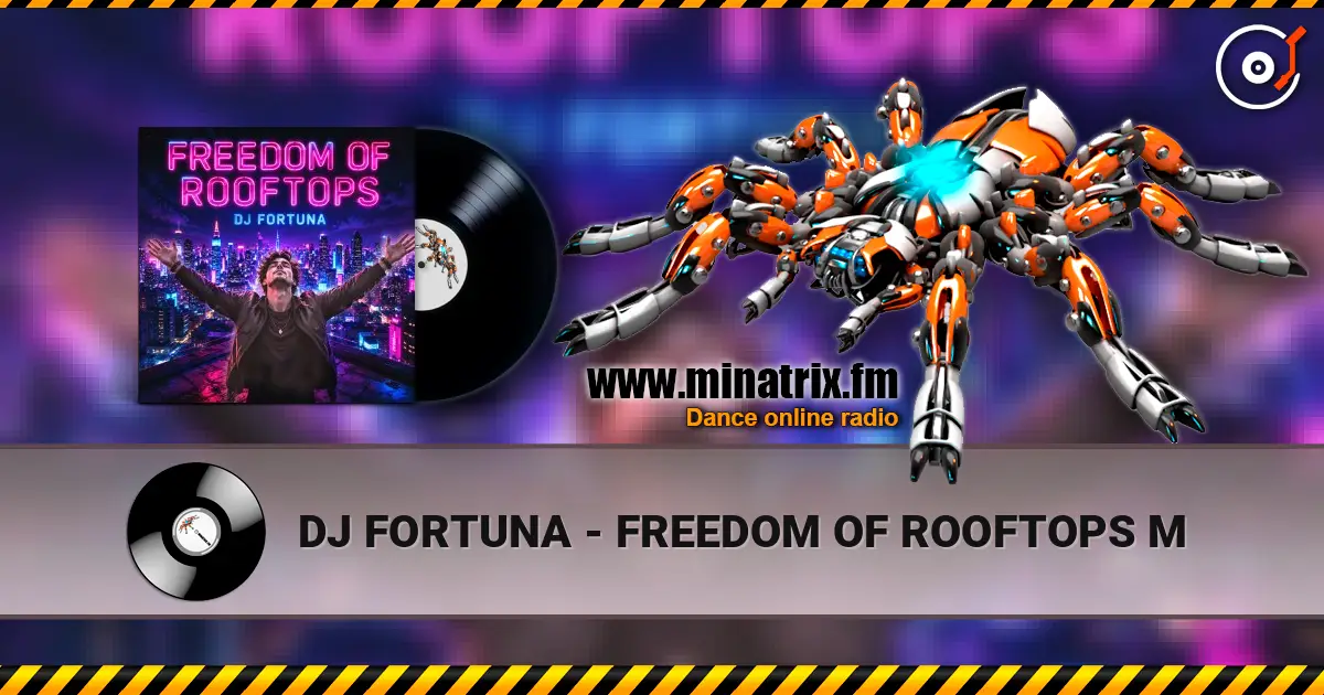 DJ FORTUNA - FREEDOM OF ROOFTOPS M écouter en ligne en haute qualité | Minatrix.FM