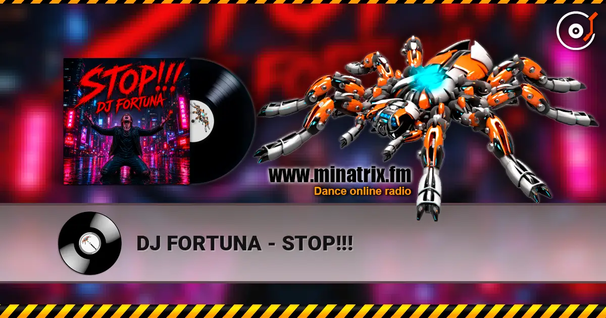 DJ FORTUNA - STOP!!! écouter en ligne en haute qualité | Minatrix.FM