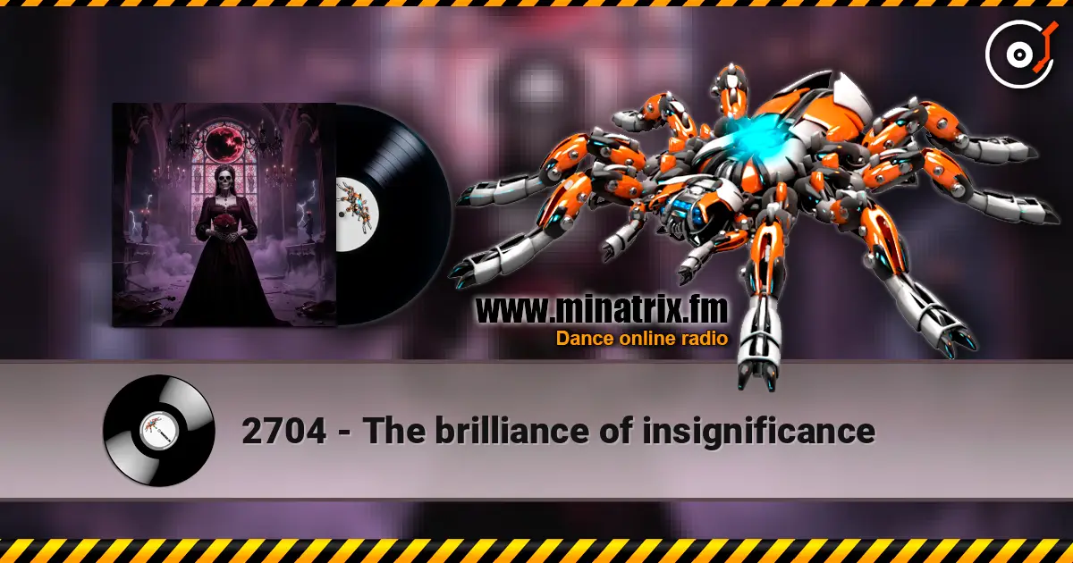 2704 - The brilliance of insignificance écouter en ligne en haute qualité | Minatrix.FM