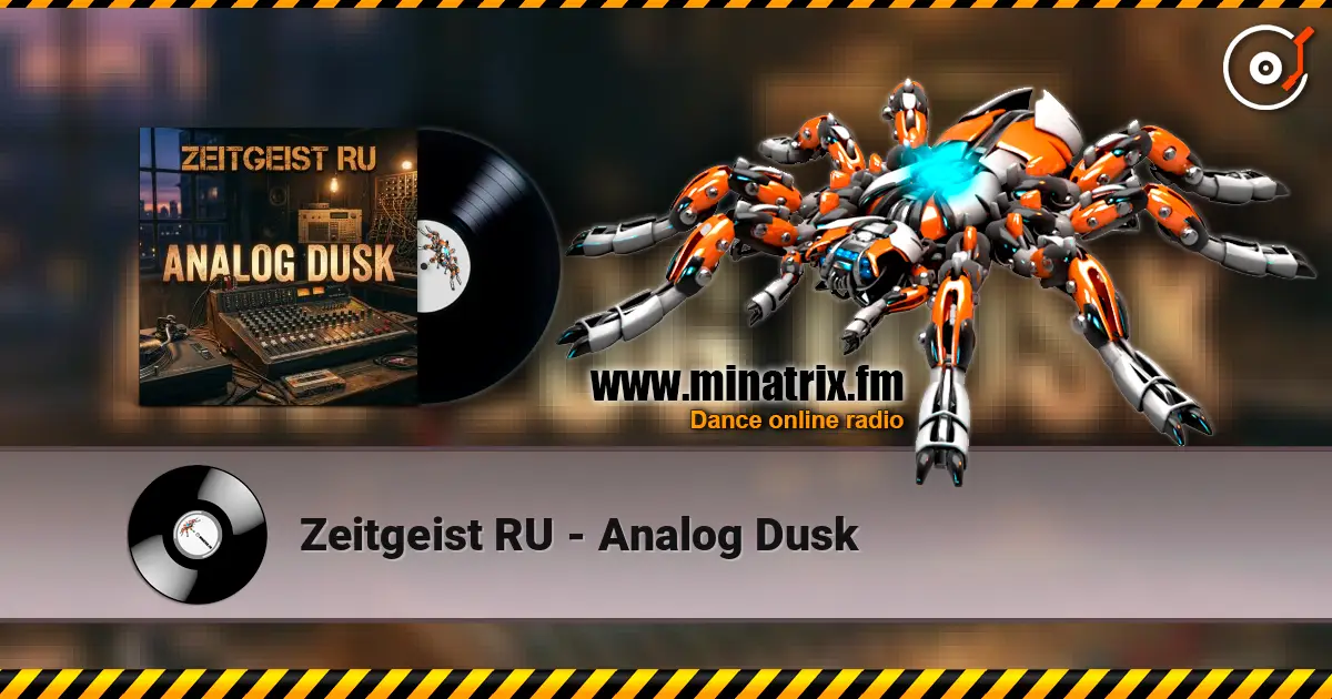 Zeitgeist RU - Analog Dusk écouter en ligne en haute qualité | Minatrix.FM