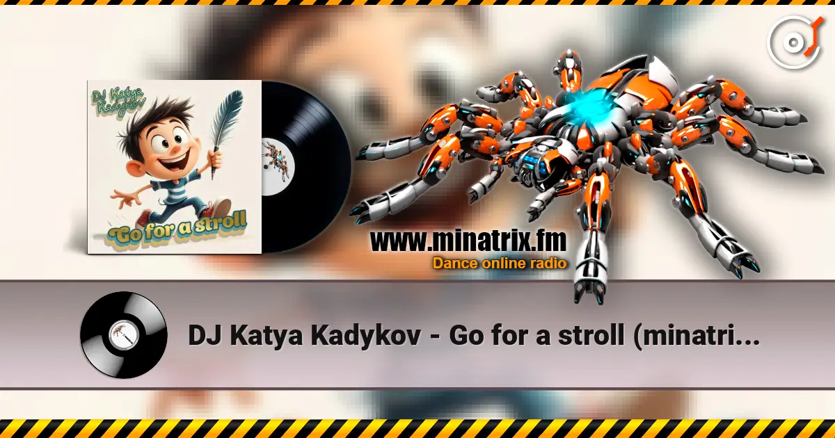 DJ Katya Kadykov - Go for a stroll (minatrix_FM_edition) écouter en ligne en haute qualité | Minatrix.FM