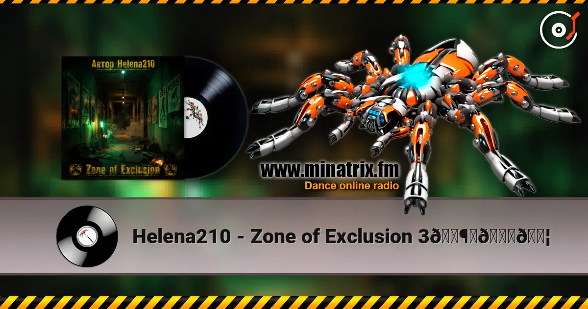 Helena210 - Zone of Exclusion 3🕶️📟🔦 écouter en ligne en haute qualité | Minatrix.FM
