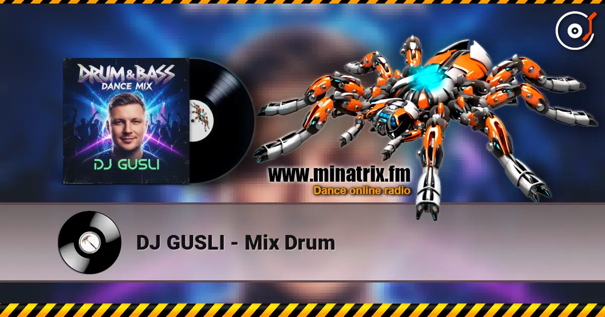 DJ GUSLI - Mix Drum écouter en ligne en haute qualité | Minatrix.FM