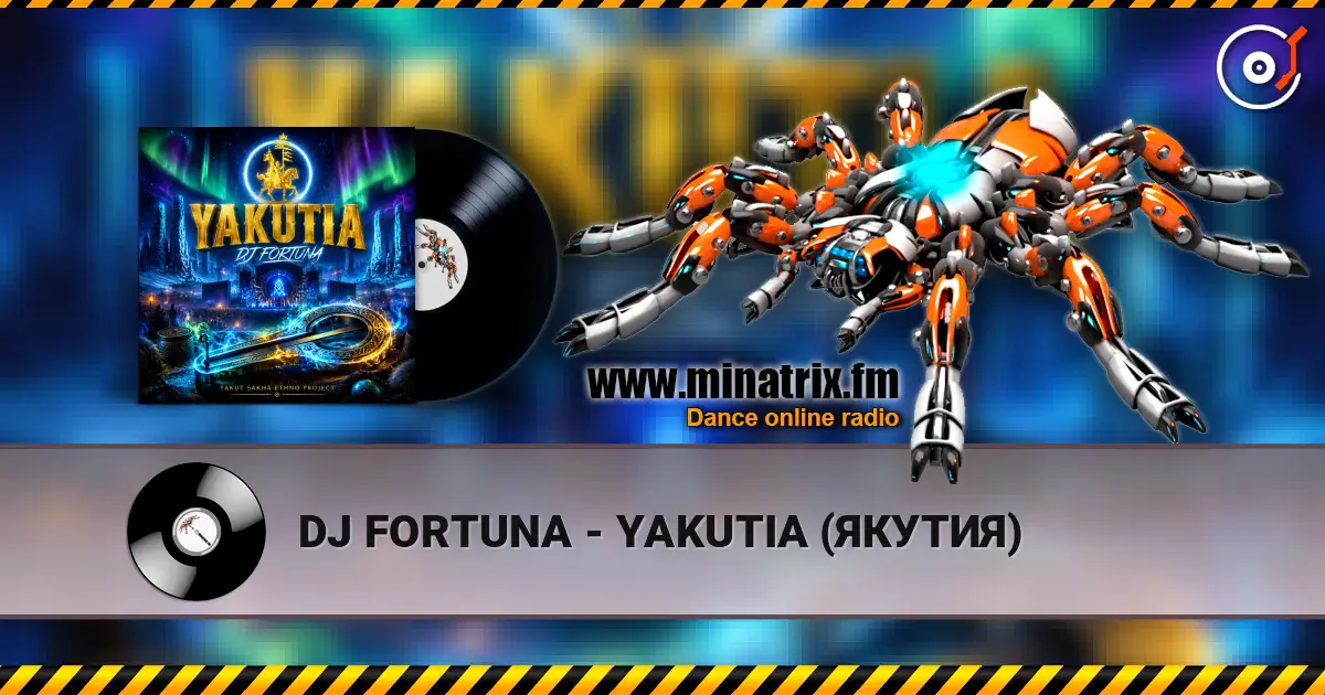 DJ FORTUNA - YAKUTIA (ЯКУТИЯ) écouter en ligne en haute qualité | Minatrix.FM