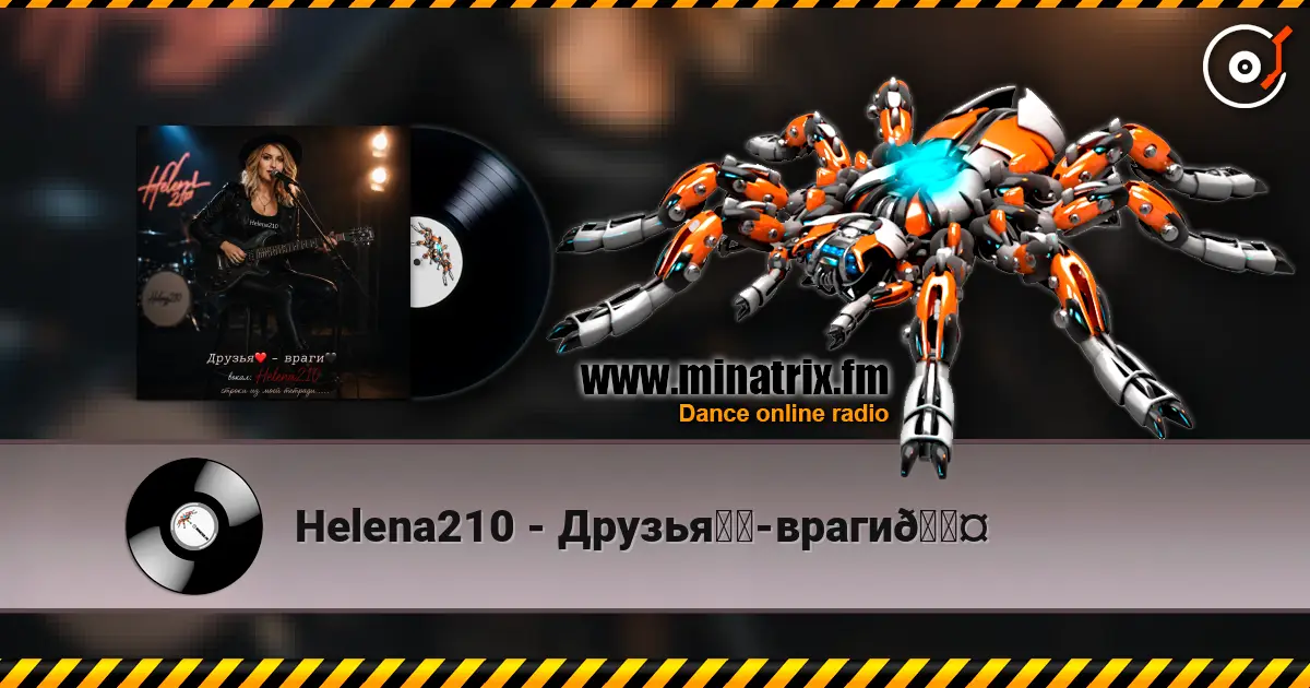Helena210 - Друзья❤️-враги🖤 écouter en ligne en haute qualité | Minatrix.FM