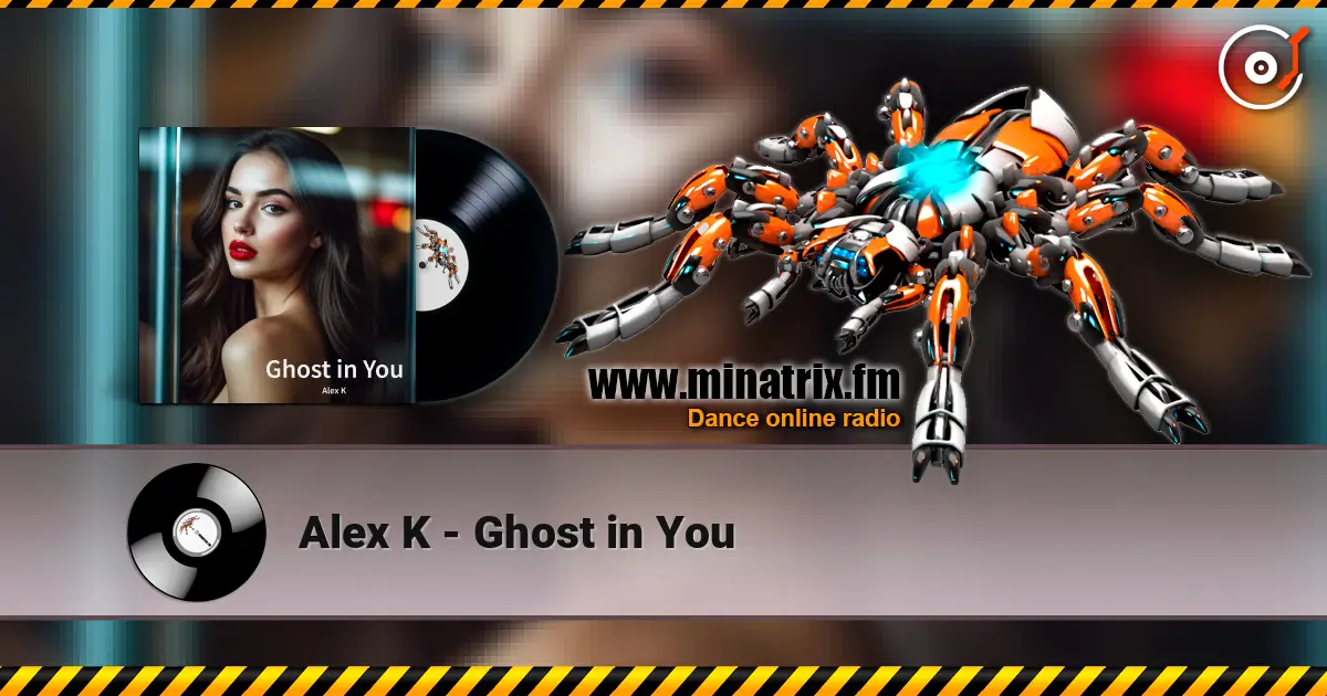 Alex K - Ghost in You écouter en ligne en haute qualité | Minatrix.FM