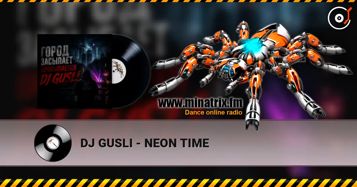 DJ GUSLI - NEON TIME écouter en ligne en haute qualité | Minatrix.FM