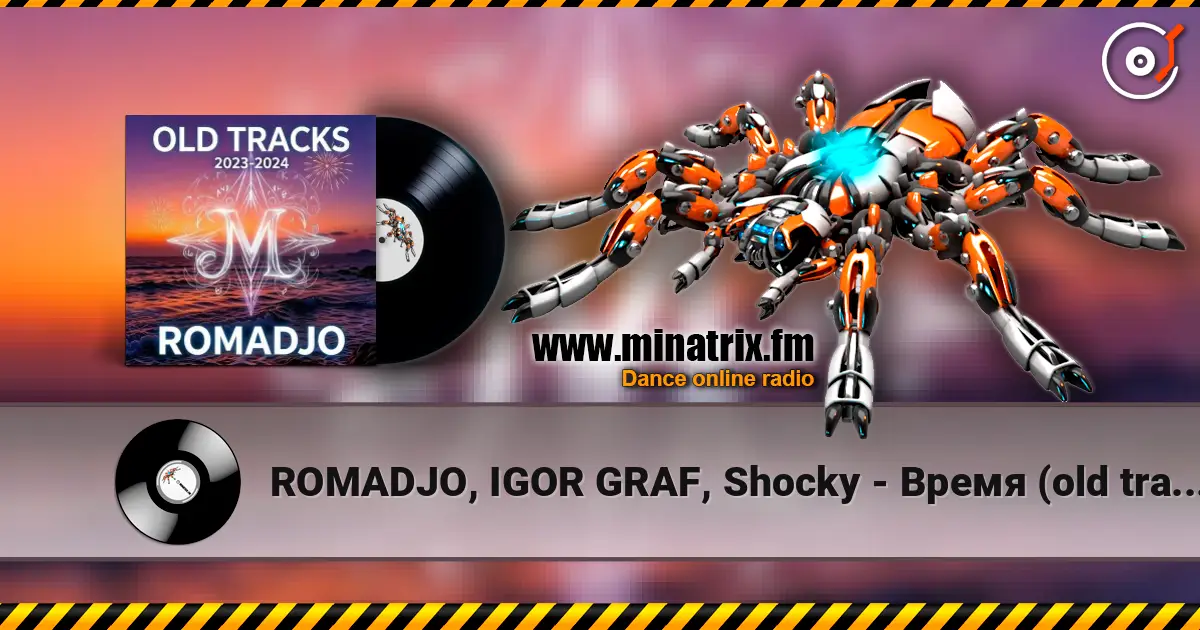 ROMADJO, IGOR GRAF, Shocky - Время (old tracks 2023-2024) écouter en ligne en haute qualité | Minatrix.FM