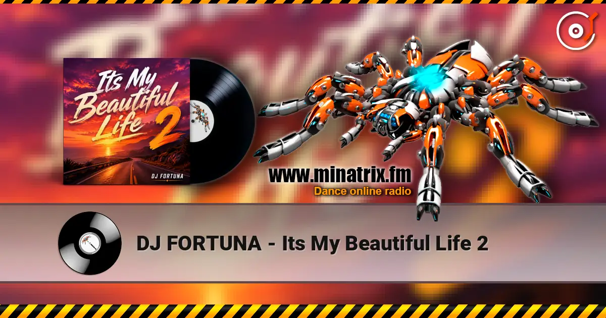 DJ FORTUNA - Its My Beautiful Life 2 écouter en ligne en haute qualité | Minatrix.FM