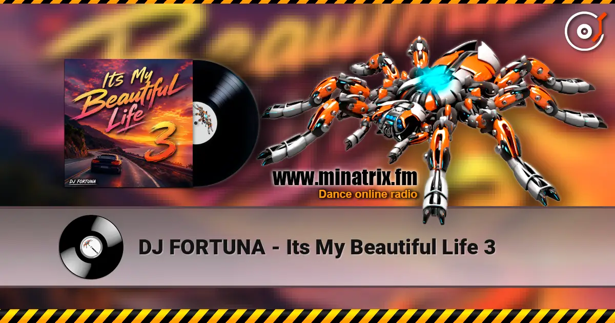 DJ FORTUNA - Its My Beautiful Life 3 écouter en ligne en haute qualité | Minatrix.FM