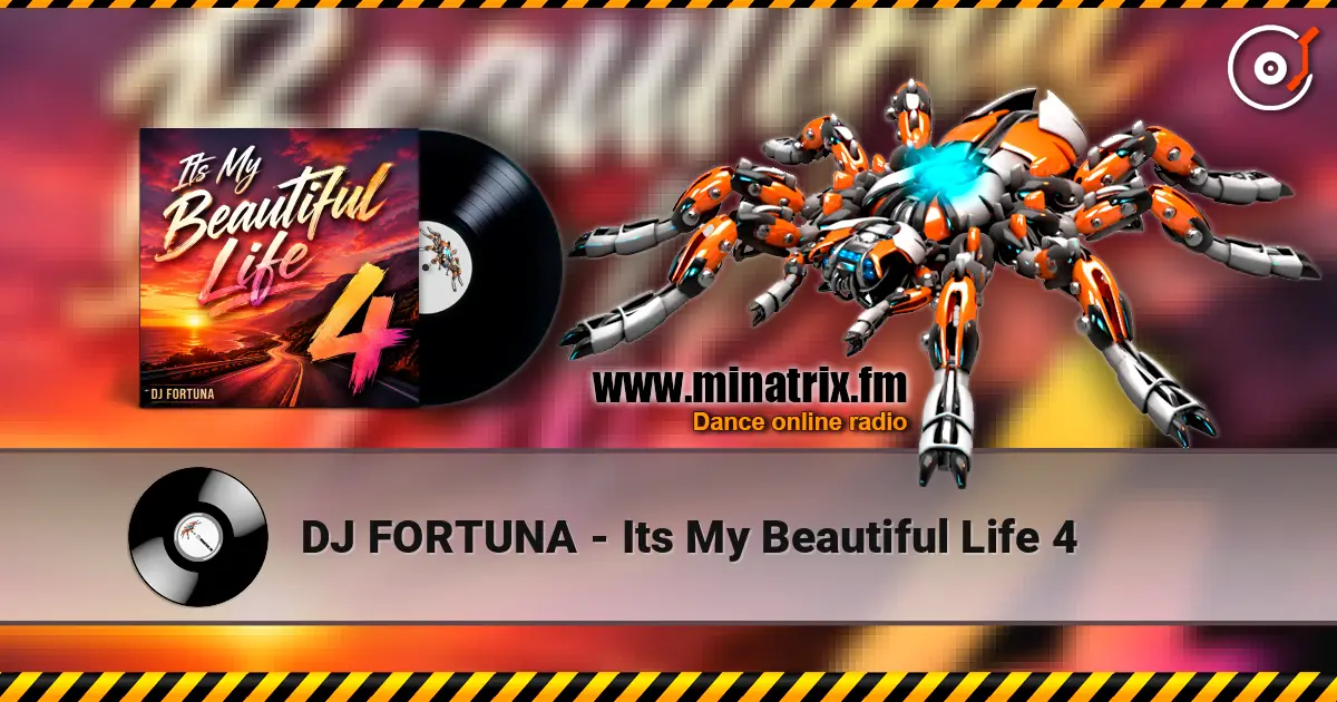 DJ FORTUNA - Its My Beautiful Life 4 écouter en ligne en haute qualité | Minatrix.FM