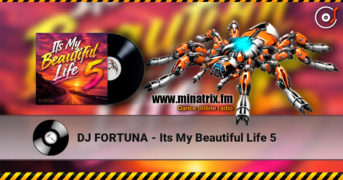 DJ FORTUNA - Its My Beautiful Life 5 écouter en ligne en haute qualité | Minatrix.FM