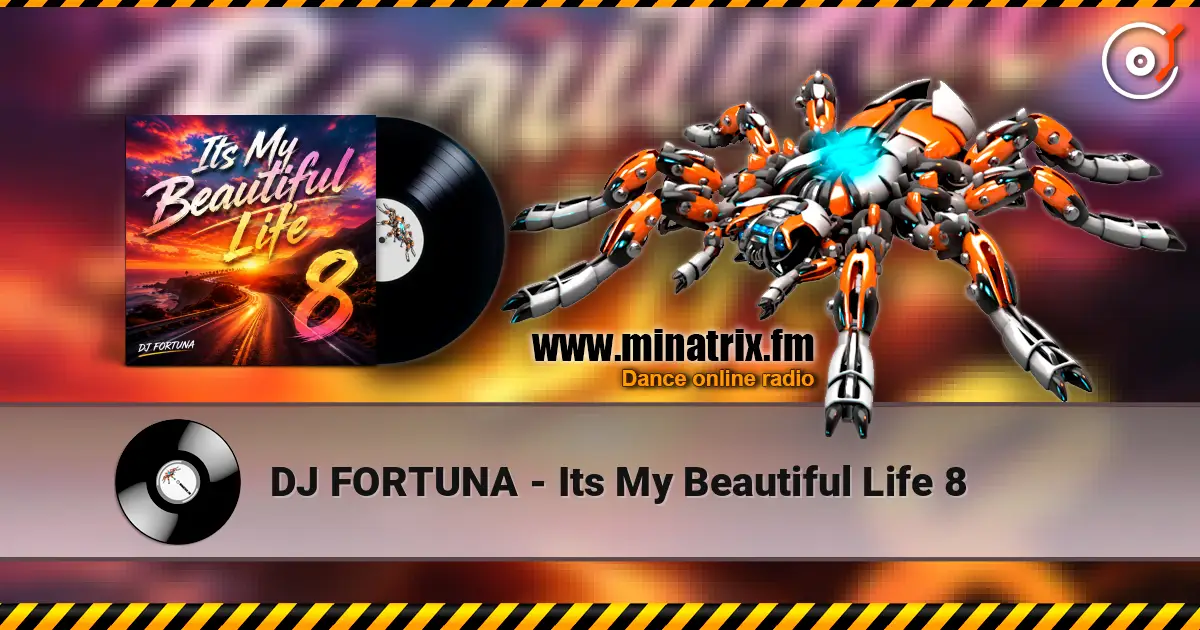 DJ FORTUNA - Its My Beautiful Life 8 écouter en ligne en haute qualité | Minatrix.FM