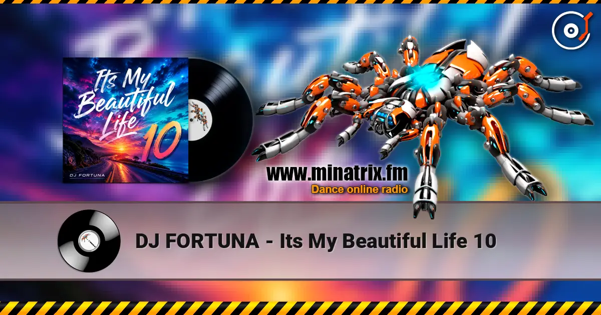 DJ FORTUNA - Its My Beautiful Life 10 écouter en ligne en haute qualité | Minatrix.FM