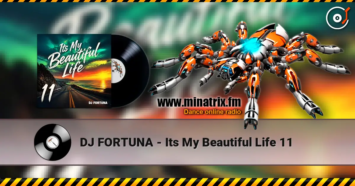 DJ FORTUNA - Its My Beautiful Life 11 écouter en ligne en haute qualité | Minatrix.FM