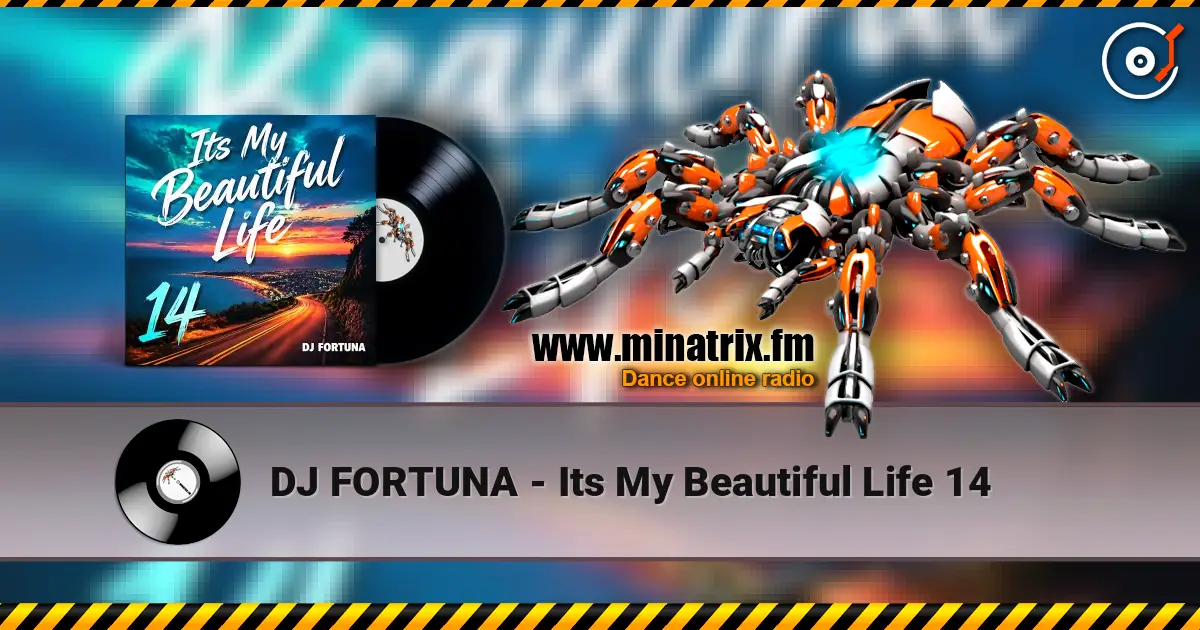 DJ FORTUNA - Its My Beautiful Life 14 écouter en ligne en haute qualité | Minatrix.FM