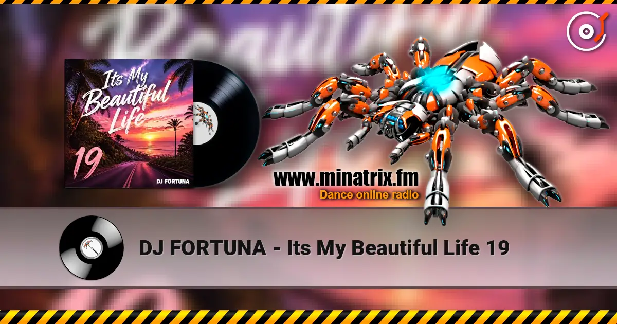 DJ FORTUNA - Its My Beautiful Life 19 écouter en ligne en haute qualité | Minatrix.FM