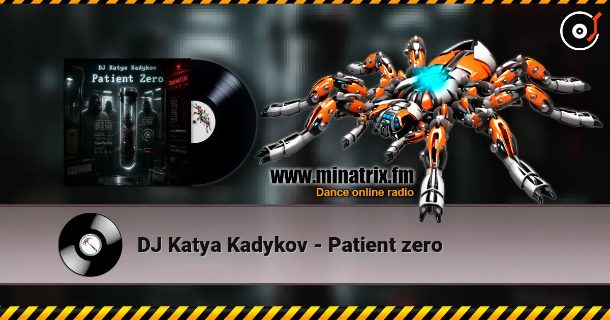 DJ Katya Kadykov - Patient zero écouter en ligne en haute qualité | Minatrix.FM
