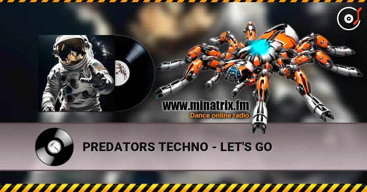 PREDATORS TECHNO - LET'S GO écouter en ligne en haute qualité | Minatrix.FM