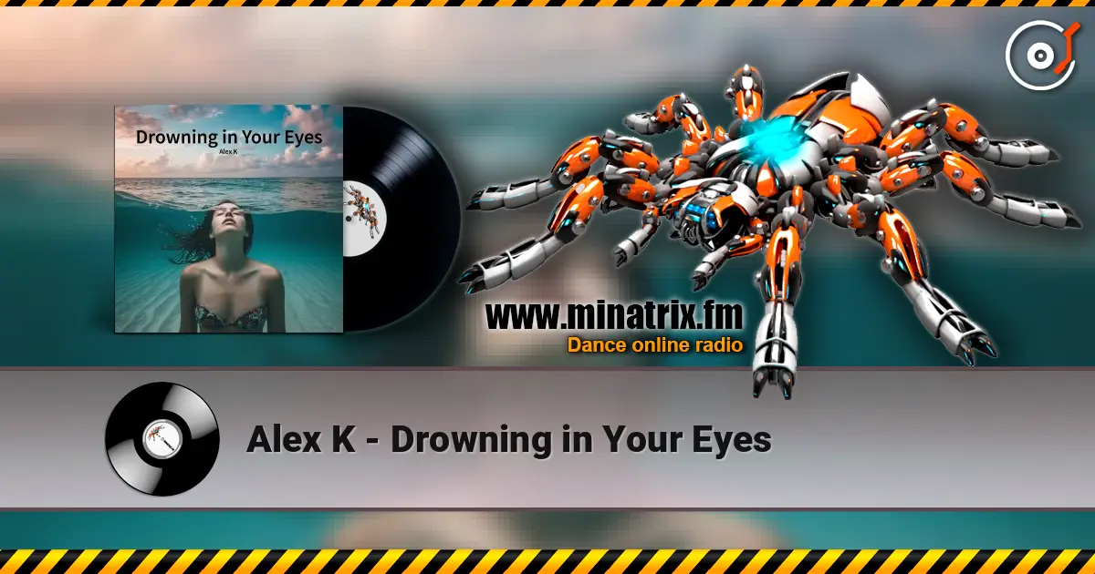 Alex K - Drowning in Your Eyes écouter en ligne en haute qualité | Minatrix.FM