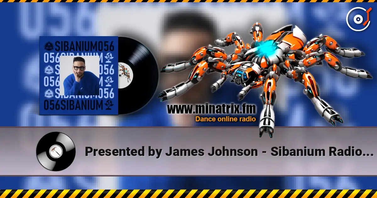 Presented by James Johnson - Sibanium Radio EP056 écouter en ligne en haute qualité | Minatrix.FM
