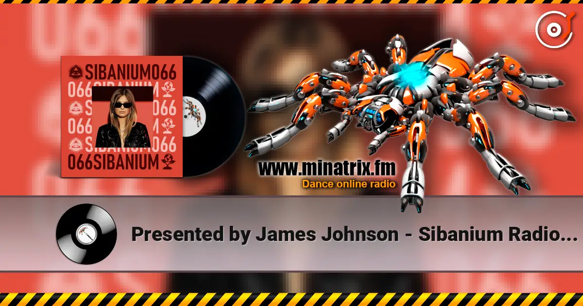 Presented by James Johnson - Sibanium Radio EP066 écouter en ligne en haute qualité | Minatrix.FM