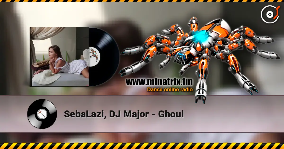 SebaLazi, DJ Major - Ghoul écouter en ligne en haute qualité | Minatrix.FM