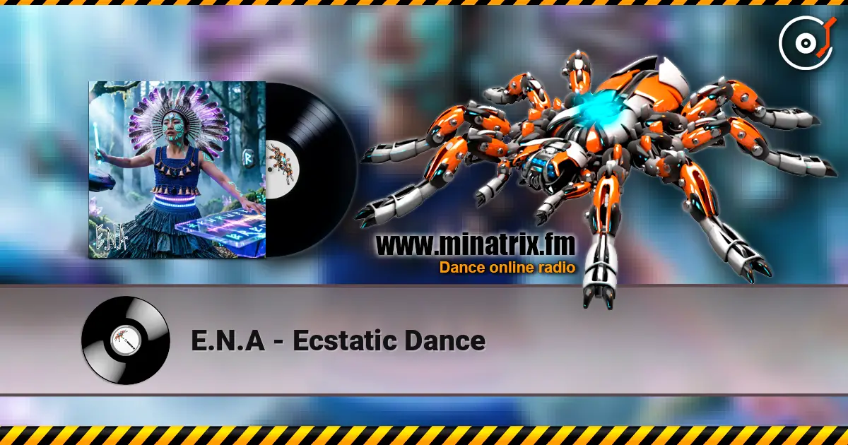 E.N.A - Ecstatic Dance écouter en ligne en haute qualité | Minatrix.FM