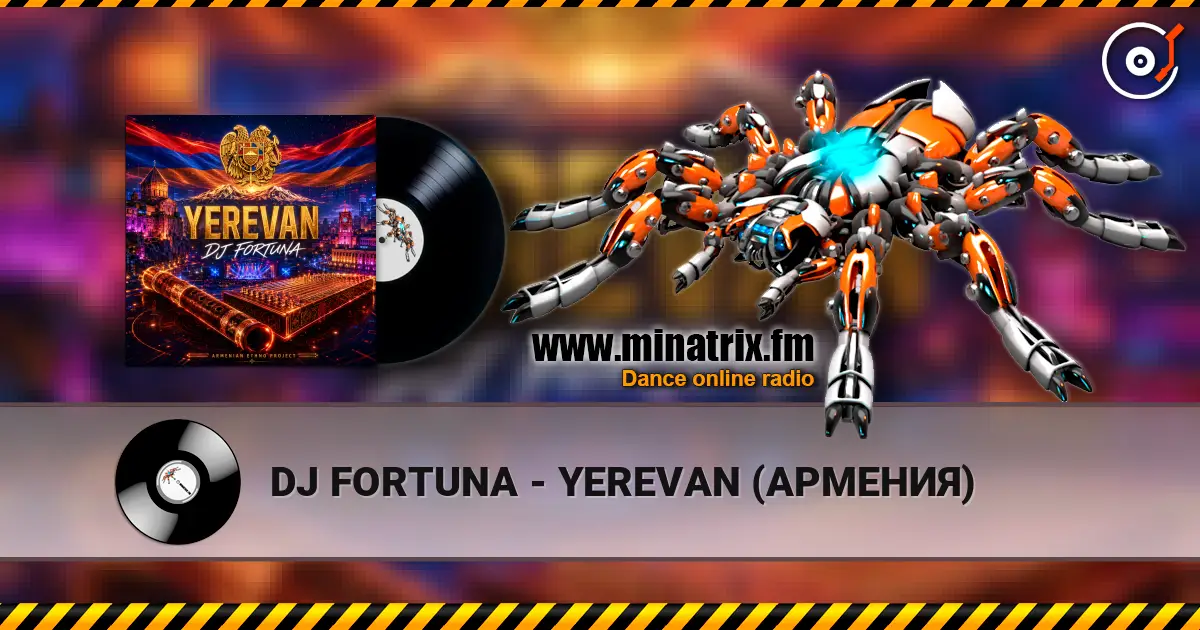 DJ FORTUNA - YEREVAN (АРМЕНИЯ) écouter en ligne en haute qualité | Minatrix.FM
