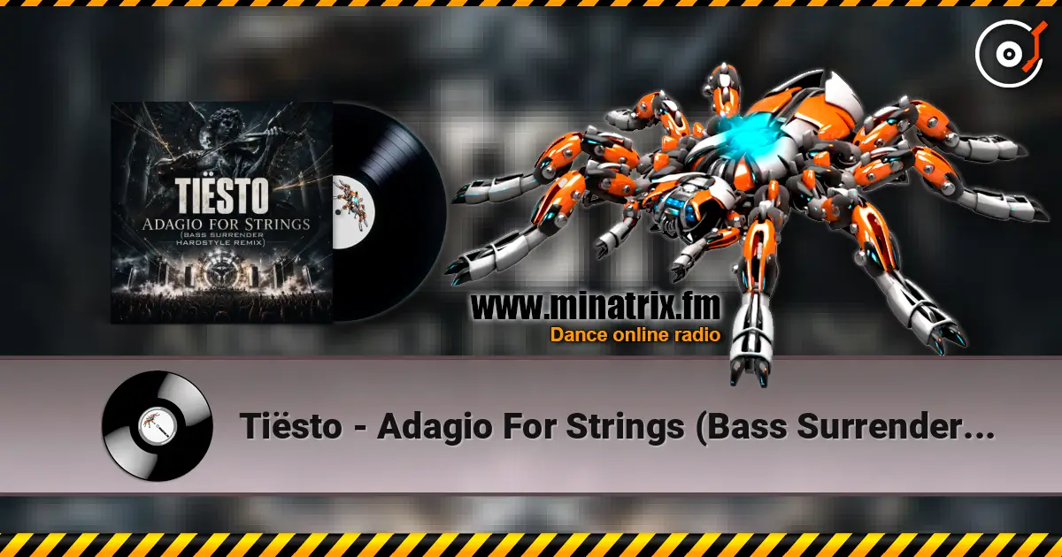 Tiësto - Adagio For Strings (Bass Surrender Hardstyle Remix) écouter en ligne en haute qualité | Minatrix.FM
