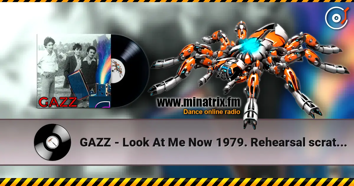 GAZZ - Look At Me Now 1979.  Rehearsal scratch demo. Restored & remastered 2026. écouter en ligne en haute qualité | Minatrix.FM