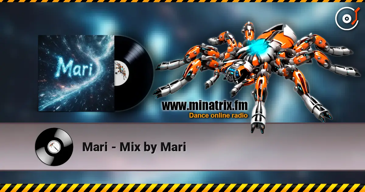 Mari - Mix by Mari écouter en ligne en haute qualité | Minatrix.FM
