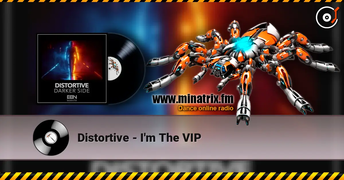 Distortive - I'm The VIP écouter en ligne en haute qualité | Minatrix.FM