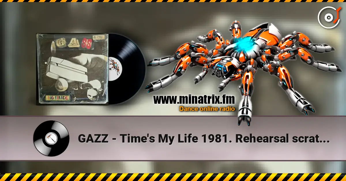 GAZZ - Time's My Life 1981. Rehearsal scratch demo. Restored & remastered 2026. écouter en ligne en haute qualité | Minatrix.FM