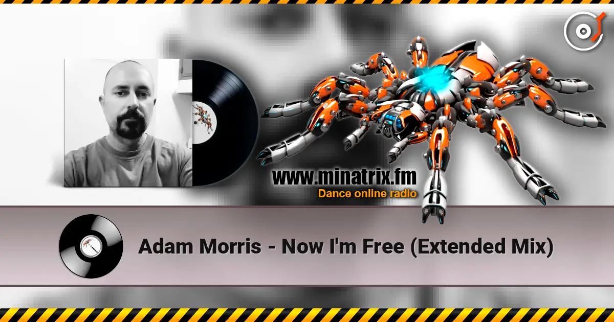 Adam Morris - Now I'm Free (Extended Mix) écouter en ligne en haute qualité | Minatrix.FM