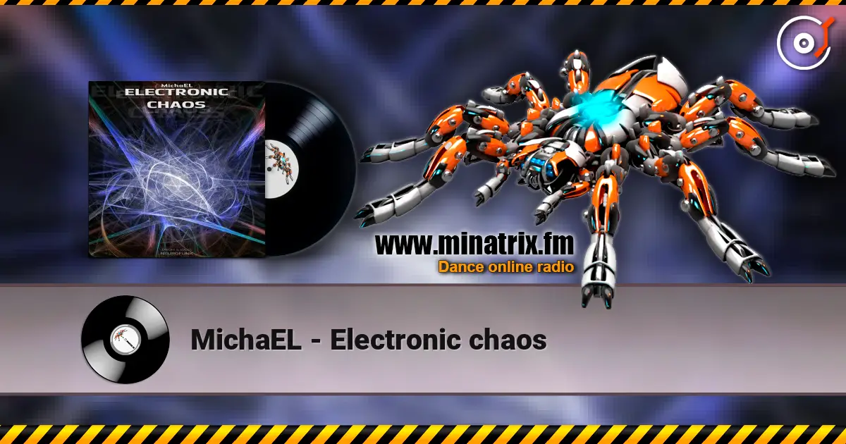MichaEL - Electronic chaos écouter en ligne en haute qualité | Minatrix.FM